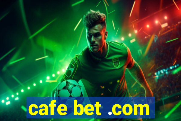 cafe bet .com